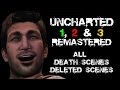 Uncharted 1, 2 & 3 Remastered - All Death Scenes Compilation Deleted Scenes
