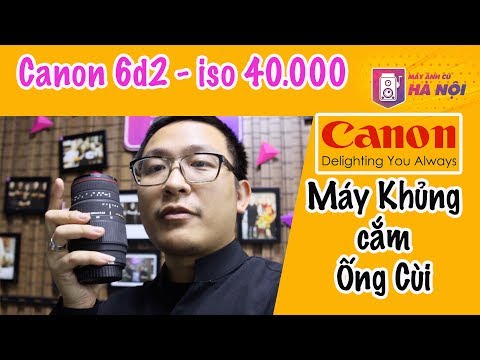 Video Canon 6d2 ✅ Máy khủng cắm ống cùi - chụp ở ISO 40.000... - youtube