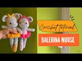 How To Crochet Balerina Mouse Beginner S Friendly Easy To Follow Crochet Amigurumi 