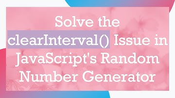 Solve the clearInterval() Issue in JavaScript