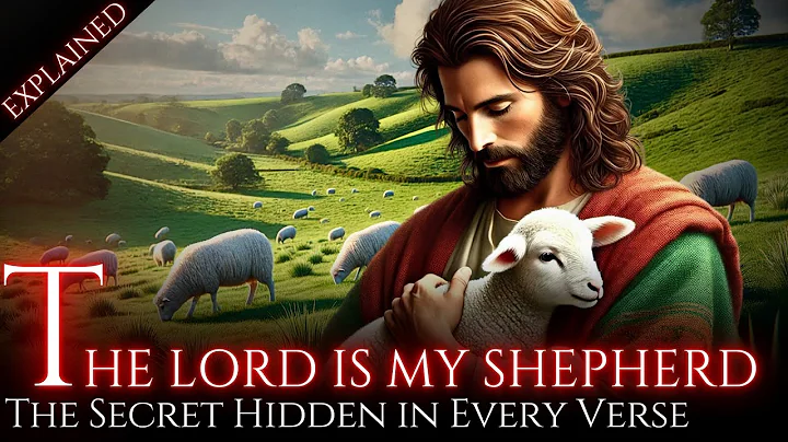 Psalm 23 EXPLAINED: The Powerful Message Behind The Lord is My Shepherd