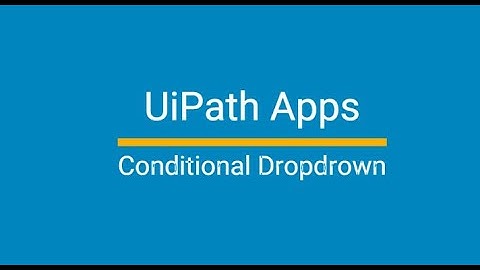 UiPath Apps - Conditional Dropdown