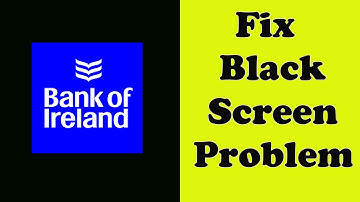 ✅How to Fix Bank Of Ireland Banking App Black Screen Error problem on Android ✅