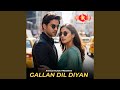 Gallan Dil Diyan Gallan Dil Diyan