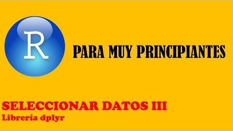 SELECCIONAR DATOS III. Librería dplyr - R Project