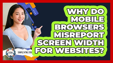 Why Do Mobile Browsers Misreport Screen Width For Websites? - Simple HTML Studio