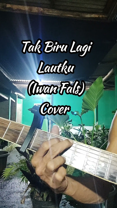 Tak Biru Lagi Lautku (Iwan Fals) #cover #guitar