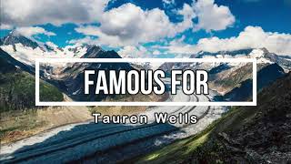 Famous For (I Believe) Lyrics | Acoustic | By Tauren Wells