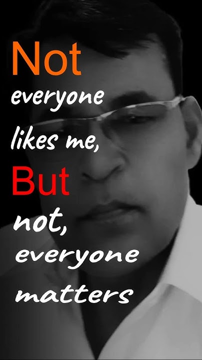 Not Everyone Likes Me But Not Everyone Matters YouTube not-everyone-likes-me-but-not-everyone-matters-youtube