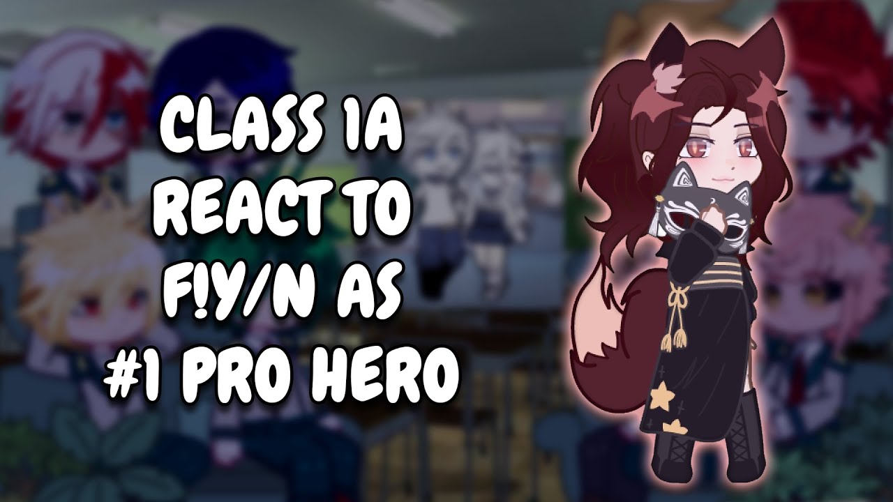 Class 1A React To F!Y/N As Top Pro Hero As Random Gacha TikTok || MHA || Gacha React
