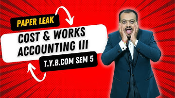 Cost & Works Accounting 3 | TYBCom | Semester 5| Question Bank |Paper Leak #kkca #kk_sir #costing
