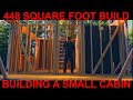Building a small 448 square foot cabin