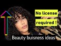 Beauty Business Ideas that require ZERO LICENSING | there’s no catch | Beauty Business