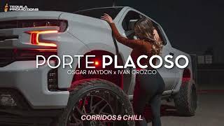 Oscar Maydon x Iván Orozco - Porte Placoso | Corridos 2022 🔥