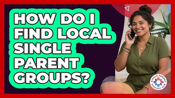 How Do I Find Local Single Parent Groups?