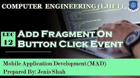 Lec-12_Add Fragment on Button Click Event | Mobile Application Development | Computer Engineering