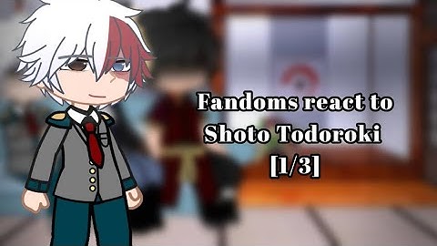 Fandoms react to Shoto Todoroki ~ Scar "Triplets" react to each other [Part 1/3] ~ My hero Academia