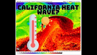 California Weather:  Major Heat Wave incoming?
