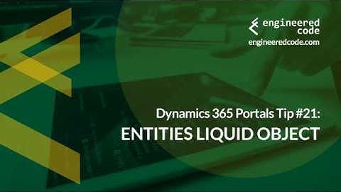 Dynamics 365 Portals Tip #21 - entities Liquid Object - Engineered Code