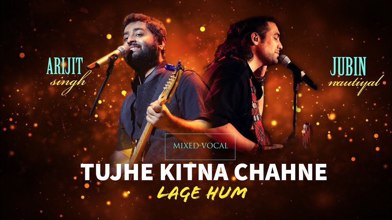 Tjhe Kitna Chahne Lage  BOTH VOCAL  Arijit Singh  Jubin Nautiyal