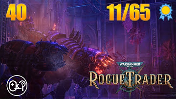 A Forgefiend!? | Warhammer 40K: Rogue Trader | Episode 40 [Unfair][100% Playthrough]