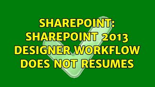 Sharepoint: SharePoint 2013 Designer Workflow does not resumes