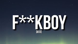 Dixie - FUCKBOY (Lyrics) 'You're just a f*ckboy' [Tiktok Song]