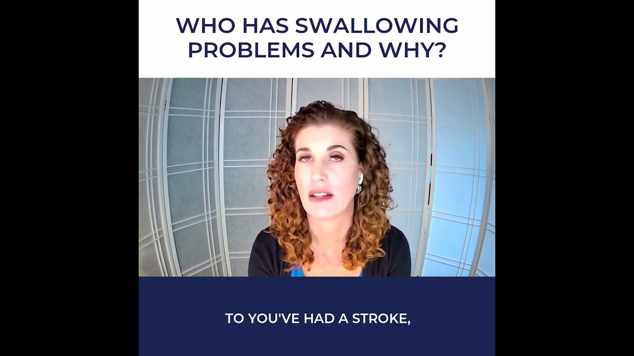 WHO HAS SWALLOWING PROBLEMS AND WHY 