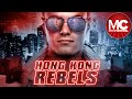 Hong Kong Rebels | Full Movie Drama Thriller