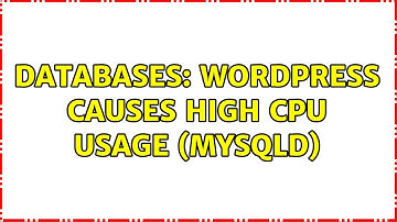 Databases: Wordpress causes high CPU usage (mysqld)