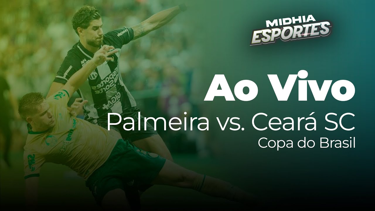 AO VIVO! PALMEIRAS X CEARÁ SC - COPA DO BRASIL | Midhia Esportes - YouTube