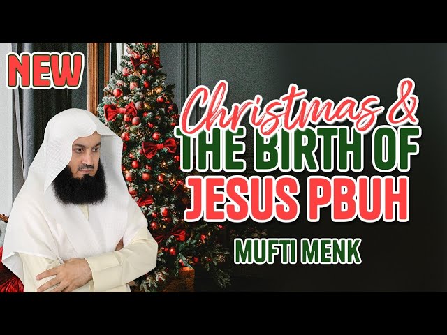 NEW | Explained! Christmas and the Birth of Jesus - Mufti Menk class=