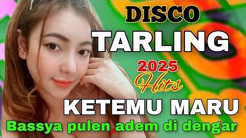 DISCO TARLING HITS 2025 KETEMU MARU BASS NYA PULEN MERDU ADEM DI DENGAR 