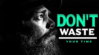 DON'T WASTE YOUR TIME  Inspirational Quotes