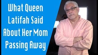 Queen Latifah Speaks on Her Mother Rita Owens Passing Wealth