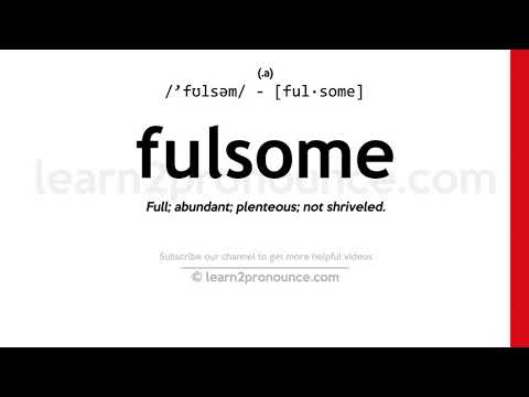 Pronunciation of Fulsome | Definition of Fulsome