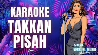 Karaoke Takkan Pisah Dj  Bl Musik Version
