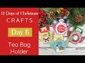 12 Days of Christmas Craft Series 2020 | Tea Bag Holder | Day 6