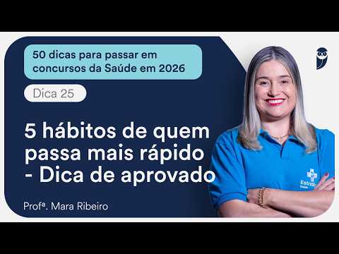 5 hábitos de quem passa mais rápido | Dica de aprovados - Dica 25