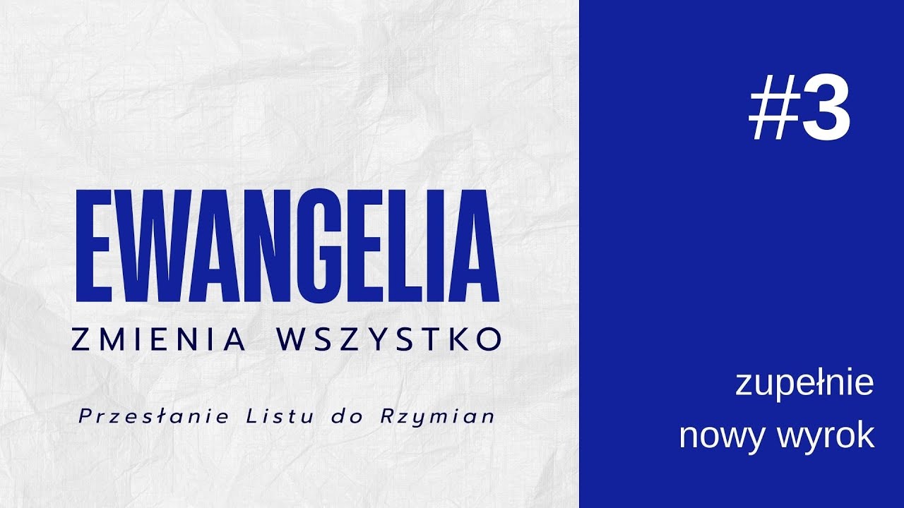 Ewangelia zmienia wszystko #3 Zupełnie nowy wyrok | Michał Włodarczyk | ICF Bydgoszcz