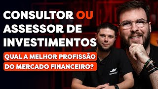 CONSULTOR OU ASSESSOR DE INVESTIMENTOS | QUAL A MELHOR CARREIRA PARA INICIAR NO MERCADO FINANCEIRO