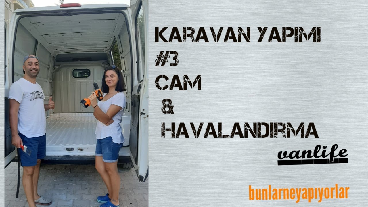 KARAVAN YAPIMI #3 CAM VE HAVALANDIRMA MONTAJI