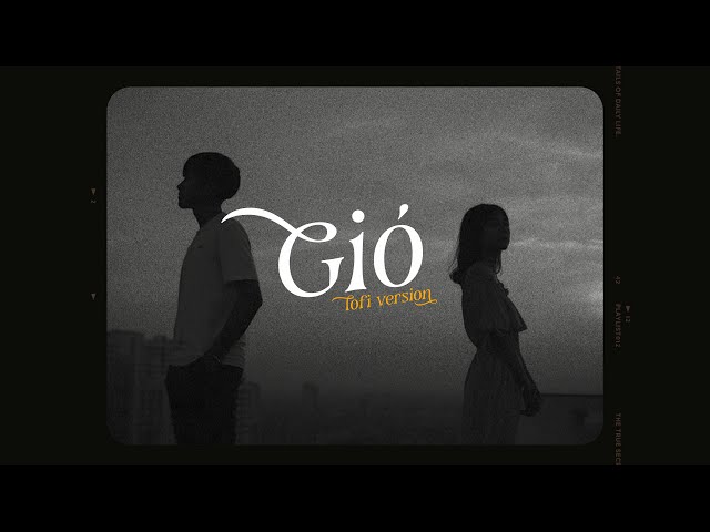 Gió ( Lofi Version ) - Jank x KProx / Gió nhẹ sang tôi ngỡ trời xuân, nắng hồng lên tôi ngỡ đông tàn class=