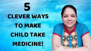 Smart and easy ways to make child take medicine
