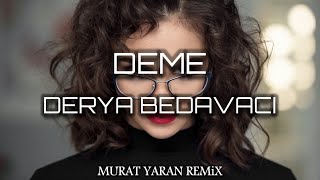 Derya Bedavacı - Deme ( Murat Yaran Remix ) Resimi