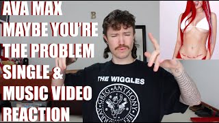 AVA MAX - MAYBE YOU'RE THE PROBLEM SINGLE & REACTION