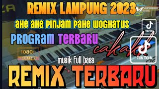 REMIX LAMPUNG • AHE AHE PINJAM PAHE WOGHATUS • REMIX VIRAL FULL BASS MUSIK LAMPUNG YOUTUBE