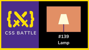 CSS Battle - Lamp || Battle #22, Target #139 || CSS Challenge