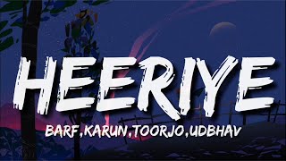 Heeriye (Lyrics) - Barf, Karun, Toorjo, Udbhav