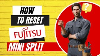 How To Reset Fujitsu Mini Split